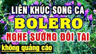 Liên Khúc Song Ca Nhạc Vàng Xưa Vượt Thời Gian - Nhạc Trữ Tình Bolero Hay Nhất Hiện Nay