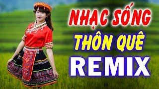 Nhạc Sống Thôn Quê remix Độc Nhất Vô Nhị - LK Trữ Tình Sôi Động Vang Khắp Mọi Miền