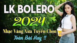 100 BÀI HÁT TRỮ TÌNH HAY NHẤT ✅NHẠC BOLERO TUYỂN CHỌN HAY NHẤT✅ NHẠC VÀNG HẢI NGOẠI XƯA 2024