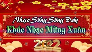 Nhạc Sống Sông Đáy | Chủ Đề Khúc Nhạc Mừng Xuân