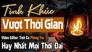 Nhạc Xưa Tình Khúc Vượt Thời Gian Hay Nhất Mọi Thời Đại |Dòng Nhạc Tình Ca Hải Ngoại Say Đắm Con Tim