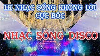 LK NHẠC SỐNG KHÔNG LỜI CỰC BỐC- NHẠC SỐNG DISCO | SẮC NHỎ KEYBOARD