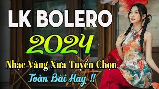 100 BÀI HÁT TRỮ TÌNH HAY NHẤT ✅NHẠC BOLERO TUYỂN CHỌN HAY NHẤT✅ NHẠC VÀNG HẢI NGOẠI XƯA 2024