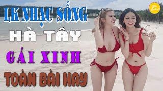 LK Nhạc Sống Hà Tây Gái Xinh 2K5 Tuyển Chọn 2022⭐ LK Nhạc Sống Thôn Quê Người Mẫu Toàn Bài Hay