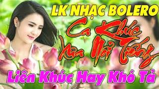 LK NHẠC SỐNG BOLERO REMIX BẤT HỦ - TUYỂN CHỌN CAC CA KHÚC NHẠC XƯA NỔI TIẾNG - LIÊN KHÚC NHẠC SỐNG