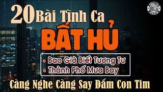 20 Tình Khúc Bất Hủ Vượt Thời Gian Đáng Nghe Nhất Mọi Thời Đại | Nhạc Xưa Tình Ca Hải Ngoại Lãng Mạn