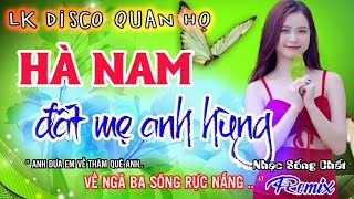 LK HÀ NAM ĐẤT MẸ ANH HÙNG -  Toàn Bài Hay - Kênh Dân Ca & Quan Họ Bắc Ninh - Qúa Hay và Đẳng Cấp