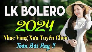 100 BÀI HÁT TRỮ TÌNH HAY NHẤT ✅NHẠC BOLERO TUYỂN CHỌN HAY NHẤT✅ NHẠC VÀNG HẢI NGOẠI XƯA 2024