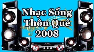 Nhạc Sống Thôn Quê 2008 | Cũ Nhưng Chất